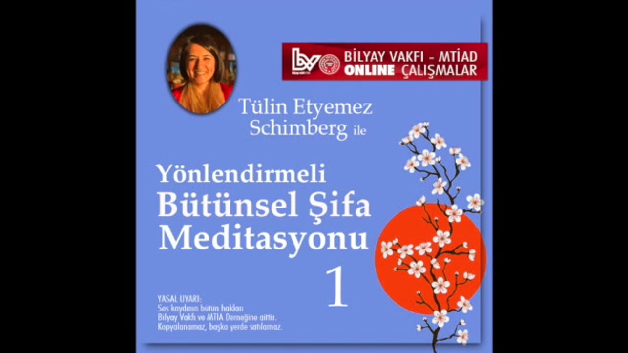Tülin Etyemez Schimberg ile Yönlendirmeli Bütünsel Şifa Meditasyonu 1